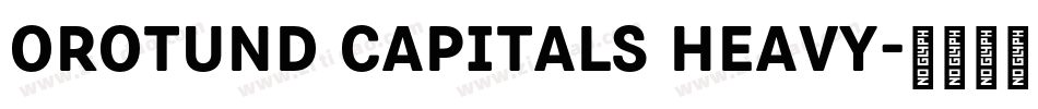 Orotund Capitals Heavy字体转换